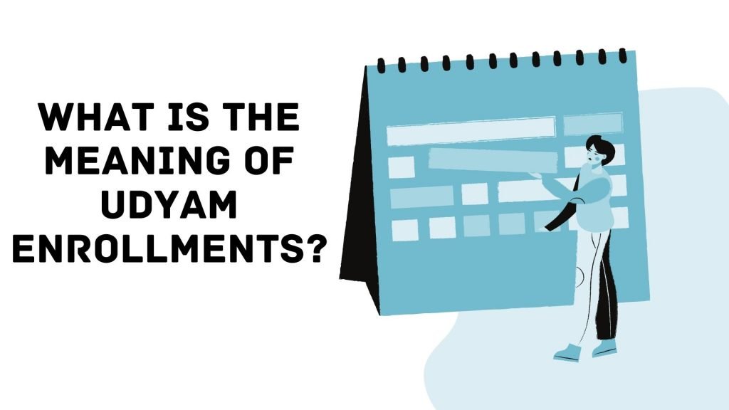 What is the meaning of Udyam enrollments