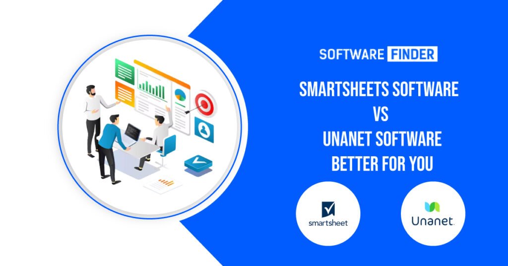 Smartsheets Software Vs Unanet Software: Better for you