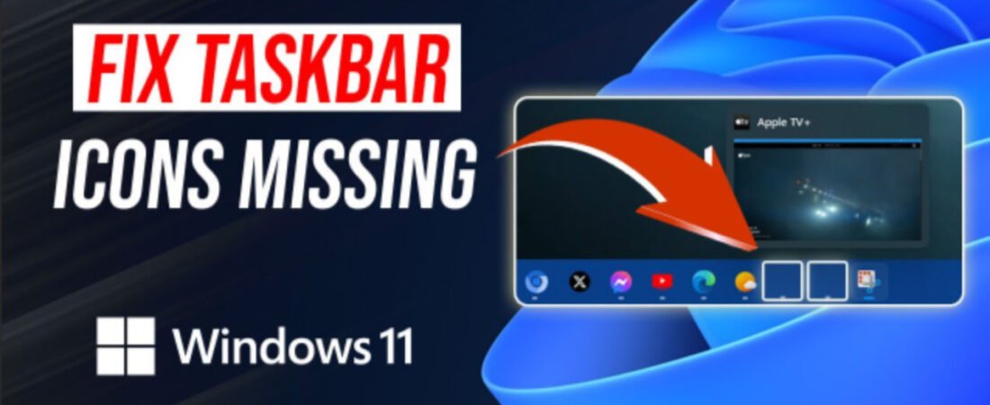 Fix Windows 11 Taskbar Icons Missing After Update: A Complete Step-by-Step Guide