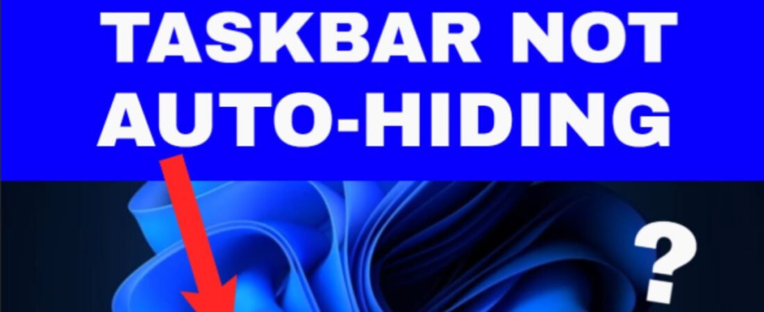 How to Fix Windows 12 Taskbar Not Auto-Hiding: Complete Step-by-Step Guide