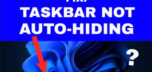 How to Fix Windows 12 Taskbar Not Auto-Hiding: Complete Step-by-Step Guide